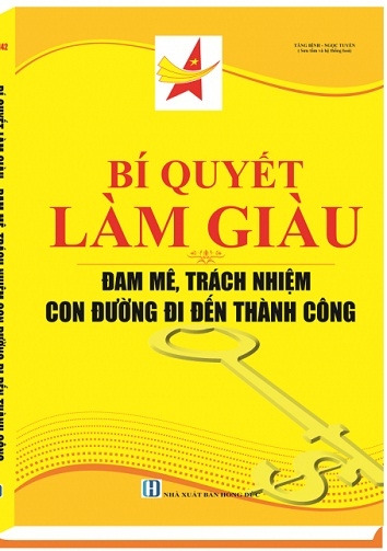 Sách BÍ QUYẾT LÀM GIÀU – ĐAM MÊ, TRÁCH NHIỆM CON ĐƯỜNG ĐI ĐẾN THÀNH CÔNG