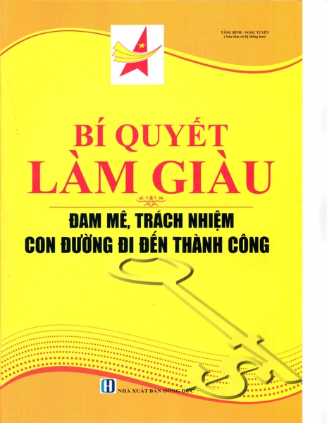 Bí quyết làm giàu - đam mê, trách nhiệm con đường đi đến thành công