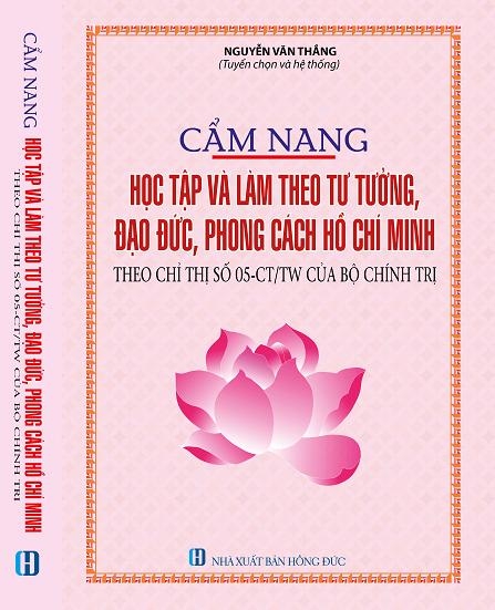 CẨM NANG HỌC TẬP VÀ LÀM THEO TƯ TƯỞNG, ĐẠO ĐỨC, PHONG CÁCH HỒ CHÍ MINH” (THEO CHỈ THỊ SỐ 05-CT/TW CỦA BỘ CHÍNH TRỊ