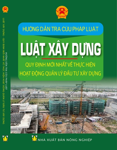 HƯỚNG DẪN TRA CỨU PHÁP LUẬT – LUẬT XÂY DỰNG – QUY ĐỊNH MỚI NHẤT VỀ THỰC HIỆN HOẠT ĐỘNG QUẢN LÝ ĐẦU TƯ XÂY DỰNG