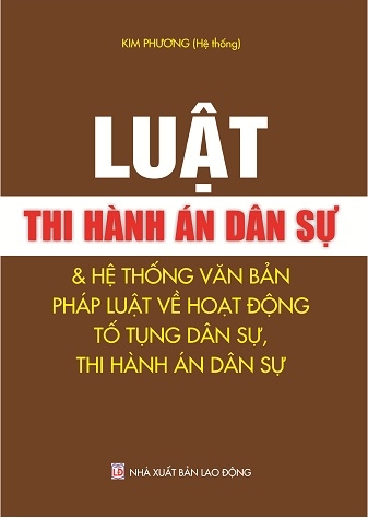 LUẬT THI HÀNH ÁN DÂN SỰ VÀ HỆ THỐNG VĂN BẢN PHÁP LUẬT VỀ HOẠT ĐỘNG TỐ TỤNG DÂN SỰ, THI HÀNH ÁN DÂN SỰ