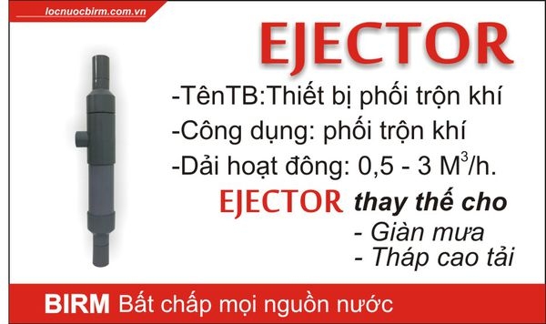 EJECTOR - Thiết bị phối trộn khí thay thế dàn mưa, tháp cao tải trong xử lý nước giếng khoan