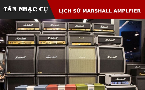 Khám Phá Lịch Sử Của Marshall Amplifier