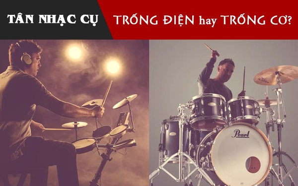 Nên Mua Trống Cơ Hay Trống Điện?