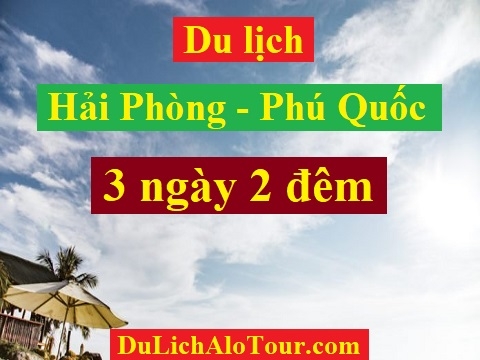 Tour du lịch Hải Phòng Phú Quốc 3 ngày