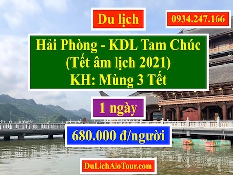 Tour du lịch Hải Phòng Tam Chúc Tết âm lịch 2021, Alo: 0934.247.166