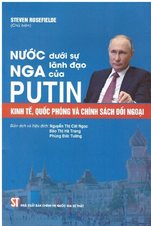 Nước Nga dưới sự lãnh đạo của Putin: Kinh tế, Quốc phòng và Chính sách đối ngoại - STEVEN ROSEFIELDE