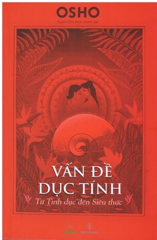 Vấn Đề Dục Tính - Từ TÌnh Dục Đến Siêu Thức - Osho