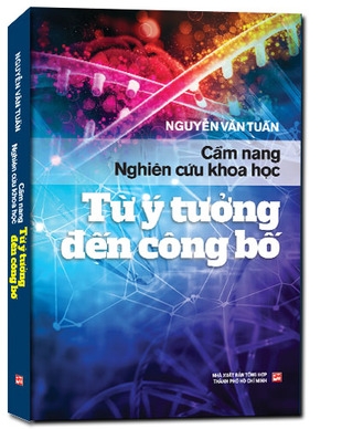 Cẩm nang nghiên cứu khoa học: Từ ý tưởng đến công bố (Tái bản có chỉnh sửa 2023) - GS. Nguyễn Văn Tuấn