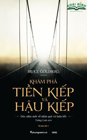 KHÁM PHÁ TIỀN KIẾP Và HẬU KIẾP - Bruce Goldberg