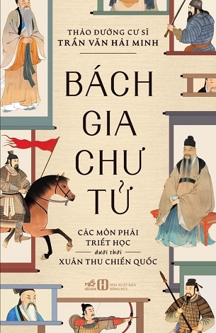 Bách Gia Chư Tử - Các Môn Phái Triết Học Dưới Thời Xuân Thu Chiến Quốc - Thảo Đường Cư Sĩ Trần Văn Hải Minh