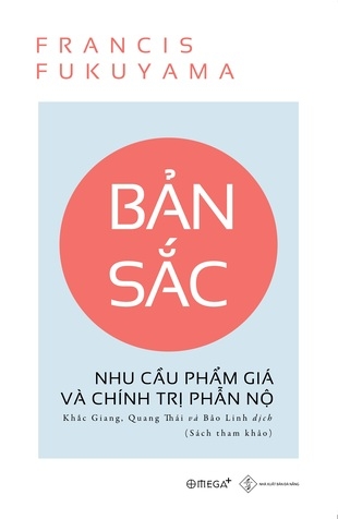 Bản Sắc: Nhu Cầu Phẩm Giá Và Chính Trị Phẫn Nộ - Francis Fukuyama