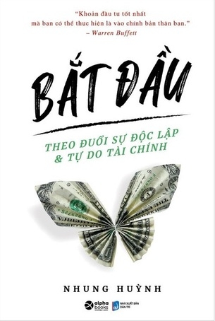 Bắt Đầu - Theo Đuổi Sự Độc Lập Và Tự Do Tài Chính - Nhung Huỳnh