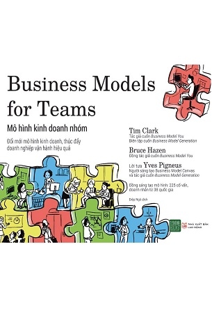 Mô Hình Kinh Doanh Nhóm - Business Models for Teams - Tim Clark, Bruce Hazen