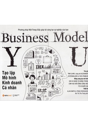Tạo Lập Mô Hình Kinh Doanh Cá Nhân - Business Model You - Tim Clark, Alexander, Osterwalder, Yves Pigneur