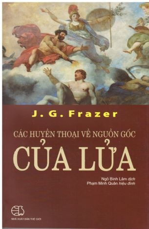 Các Huyền Thoại Về Nguồn Gốc Của Lửa - James George Frazer