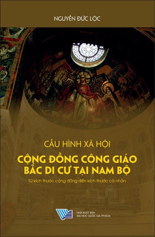 Cấu Hình Xã Hội: Cộng Đồng Công Giáo Bắc Di Cư Tại Nam Bộ - Nguyễn Đức Lộc