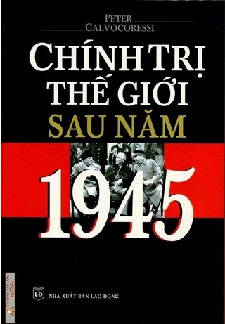 Chính Trị Thế Giới Sau Năm 1945 - Peter Calvocoressi