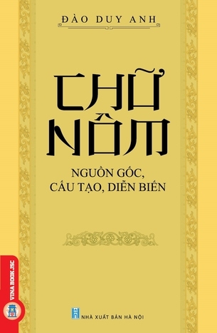 Chữ Nôm: Nguồn gốc, Cấu tạo, Diễn biến - Đào Duy Anh