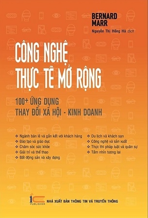 Công nghệ thực tế mở rộng: 100 ứng dụng thay đổi xã hô i - kinh doanh - Bernard Marr
