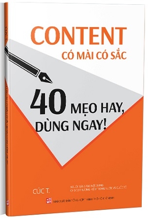 Content Có Mài Có Sắc - 40 Mẹo Hay, Dùng Ngay! - Cúc T.