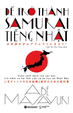 Để Trở Thành Samurai Tiếng Nhật - A be Masayuki