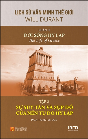 Lịch Sử Văn Minh Thế Giới: Phần II (Tập 3) - Đời Sống Hy Lạp Cổ Đại - Sự Suy Tàn Và Sụp Đổ Của Nền Tự Do Hy Lạp