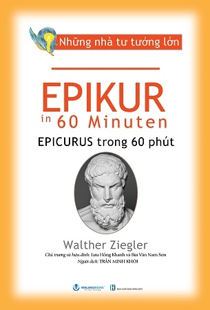 Những Nhà Tư Tưởng Lớn - EPIKUR trong 60 phút - Walther Ziegler