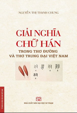 Giải Nghĩa Chữ Hán Trong Thơ Đường Và Thơ Trung Đại Việt Nam - Nguyễn Thị Thanh Chung