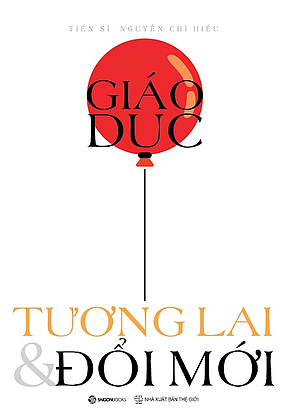 Giáo dục: Tương Lai và Đổi Mới - TS. Nguyễn Chí Hiếu