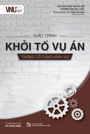 Giáo Trình Khởi tố vụ án trong tố tụng hình sự (Tái bản) - TS. Lê Lan Chi, TS. Trần Thu Hạnh