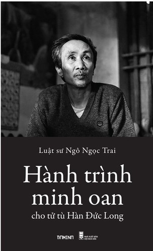 Hành trình minh oan cho tử tù Hàn Đức Long - Ngô Ngọc Trai