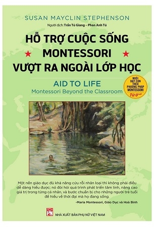 Hỗ trợ cuộc sống - Montessori vượt ra ngoài lớp học - Susan Mayclin Stephenson
