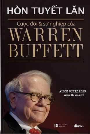 Hòn tuyết lăn (Bìa mềm) - Cuộc Đời Và Sự Nghiệp Của Warren Buffett