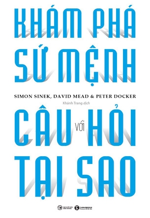 Khám phá sứ mệnh với câu hỏi tại sao - Simon Sinek, Peter Docker, David Mead