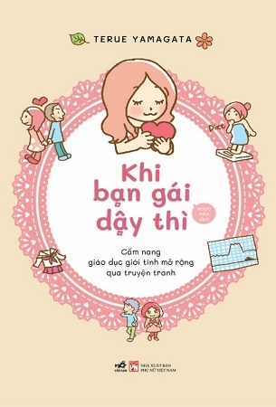Khi Bạn Gái Dậy Thì - Giáo Dục Giới Tính Mở Rộng Qua Truyện Tranh - Terue Yamagata
