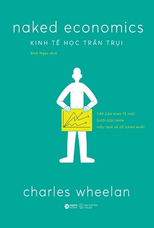 Kinh Tế Học Trần Trụi - Charles Wheelan