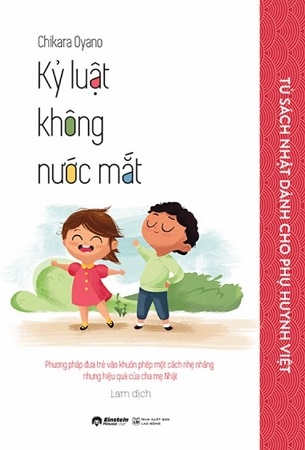 Tủ Sách Nhật Dành Cho Phụ Huynh Việt - Kỷ Luật Không Nước Mắt -	Chikara Oyano