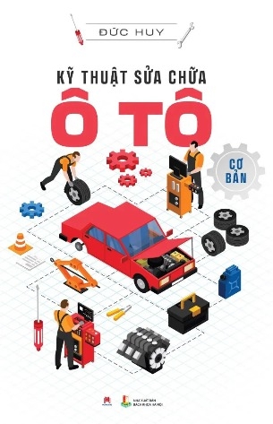 Kỹ Thuật Sửa Chữa Ô Tô Cơ Bản (Tái Bản 2023) - Đức Huy