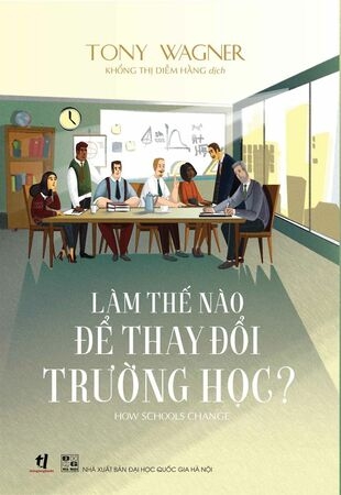 Làm Thế Nào Để Thay Đổi Trường Học - Tony Wagner