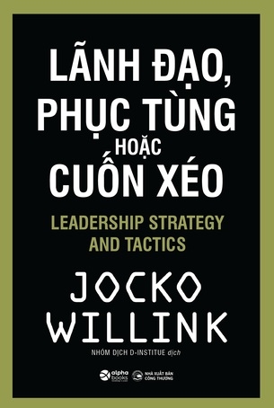 Lãnh Đạo, Phục Tùng Hoặc Cuốn Xéo - Jocko Willink