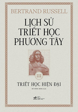 Lịch Sử Triết Học Phương Tây - Tập 3: Triết Học Hiện Đại (Bìa Cứng) - Bertrand Russell