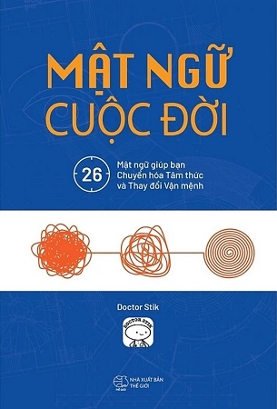 Mật Ngữ Cuộc Đời - 26 Mật Ngữ Giúp Bạn Chuyển Hóa Tâm Thức Và Thay Đổi Vận Mệnh - Doctor Stik