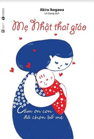 Mẹ Nhật Thai Giáo - Akira Ikegawa (Tái bản 2024)