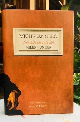 Michelangelo: 6 Kiệt Tác Cuộc Đời - Miles J. Unger