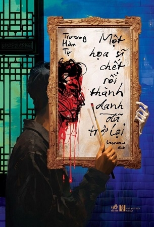 Một Họa Sĩ Chết Rồi Thành Danh Đã Trở Lại - Trương Hàn Tự