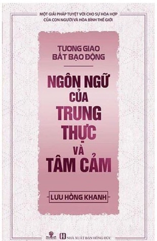 Tương Giao Bất Bạo Động: Ngôn Ngữ Của Trung Thực Và Tâm Cảm - Lưu Hồng Khanh