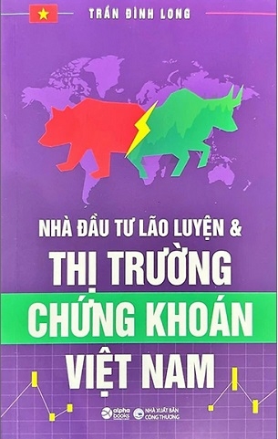 Nhà Đầu Tư Lão Luyện Và Thị Trường Chứng Khoán Việt Nam (Tái Bản 2023) - Trần Đình Long