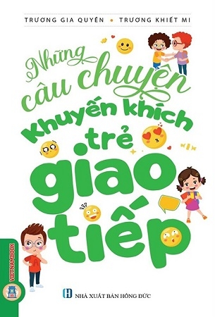 Những Câu Chuyện Khuyến Khích Trẻ Giao Tiếp - Trương Gia Quyền, Trương Khiết Mi
