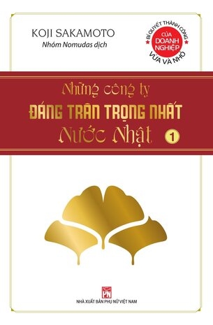 Những Công Ty Đáng Trân Trọng Nhất Nước Nhật (Tập 1) - Koji Sakamoto